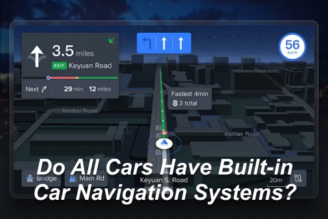 Do All Cars Have Built-in Car Navigation Systems?