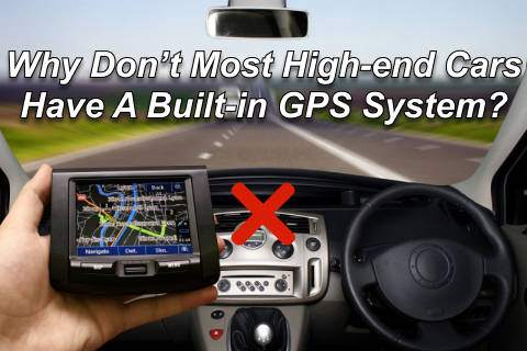 Why Don't Most High-end Cars Have A Built-in GPS System?